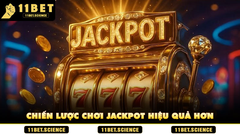 Chiến lược chơi Jackpot hiệu quả hơn